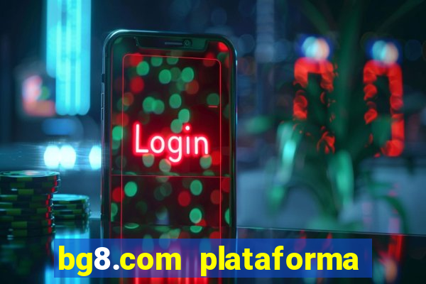 bg8.com plataforma paga mesmo